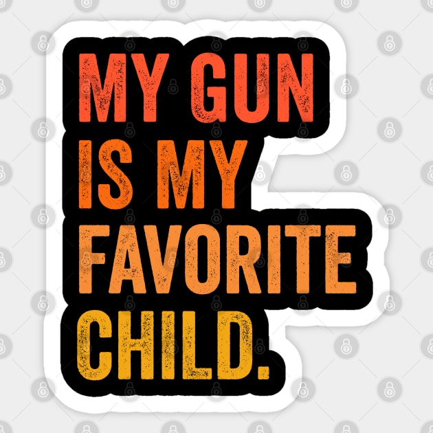 gun rights my gun is my favorite child Sticker by Pharmacy Tech Gifts